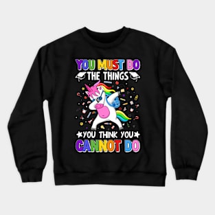 You Must Do The Things You Think You Cannot Do - Back to School Crewneck Sweatshirt